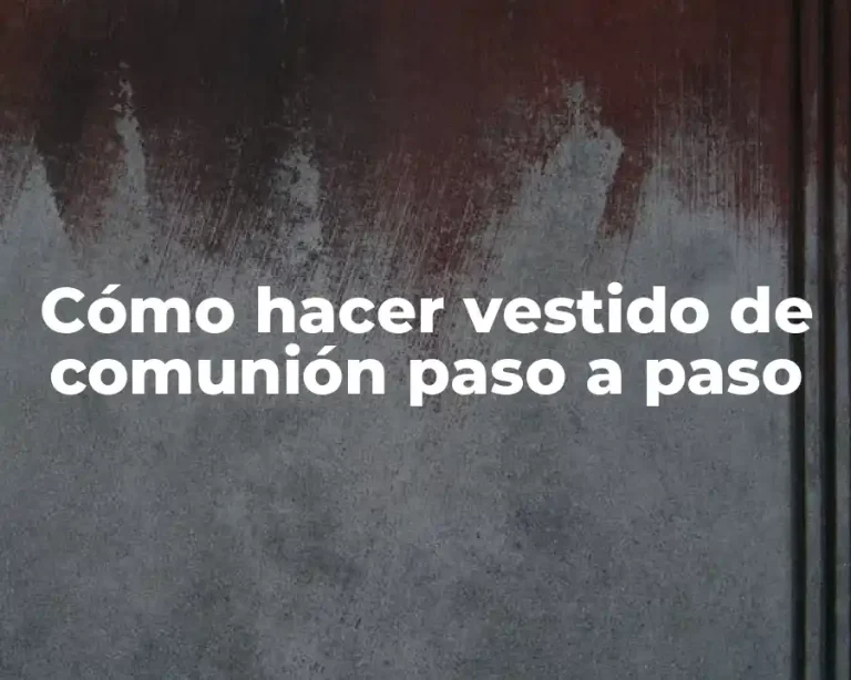 Cómo hacer vestido de comunión paso a paso