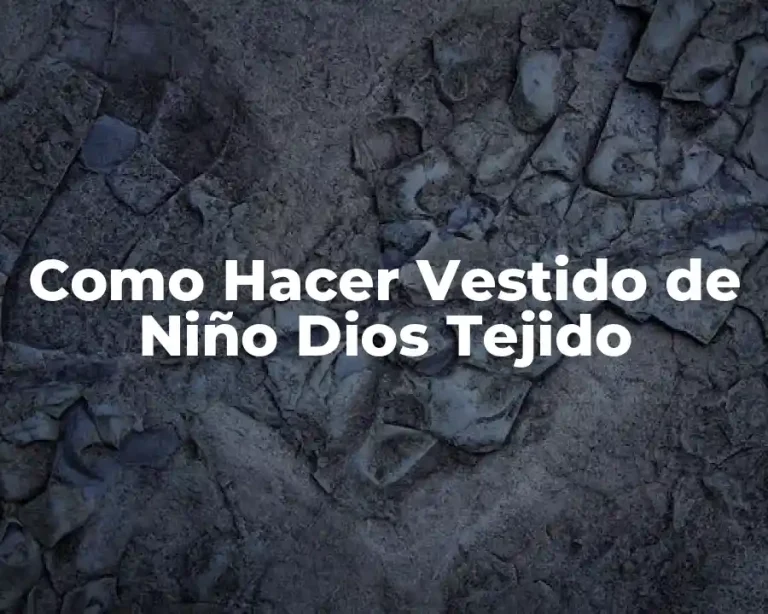 Como Hacer Vestido de Niño Dios Tejido
