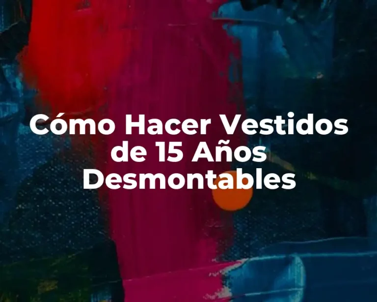 Cómo Hacer Vestidos de 15 Años Desmontables