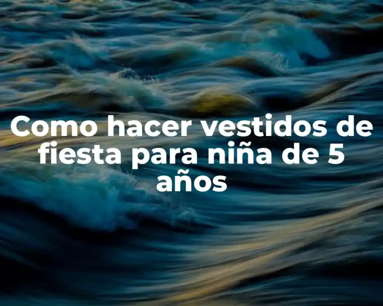 Como hacer vestidos de fiesta para niña de 5 años