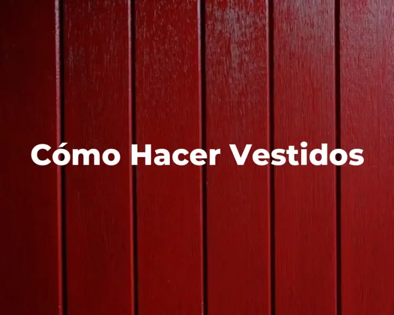 Cómo Hacer Vestidos
