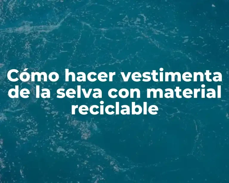 Cómo hacer vestimenta de la selva con material reciclable