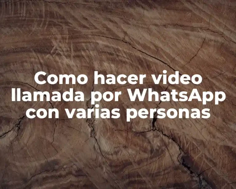 Como hacer video llamada por WhatsApp con varias personas