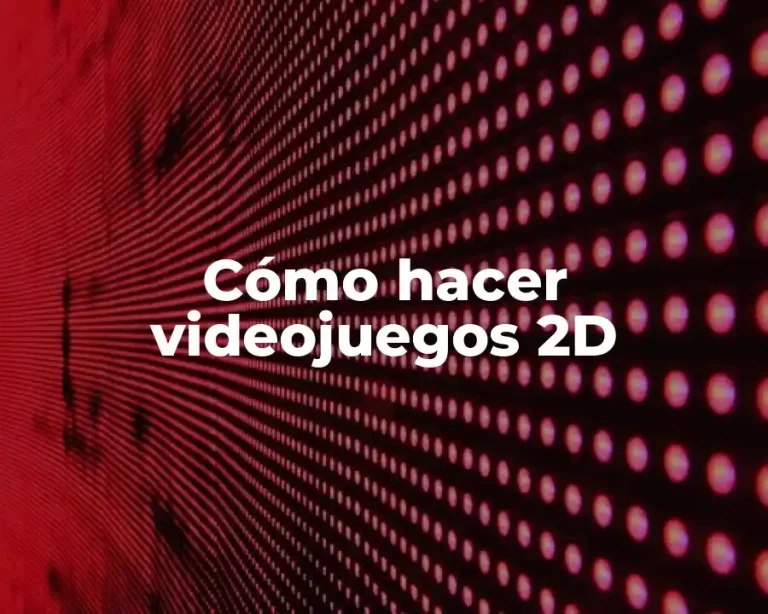 Cómo hacer videojuegos 2D