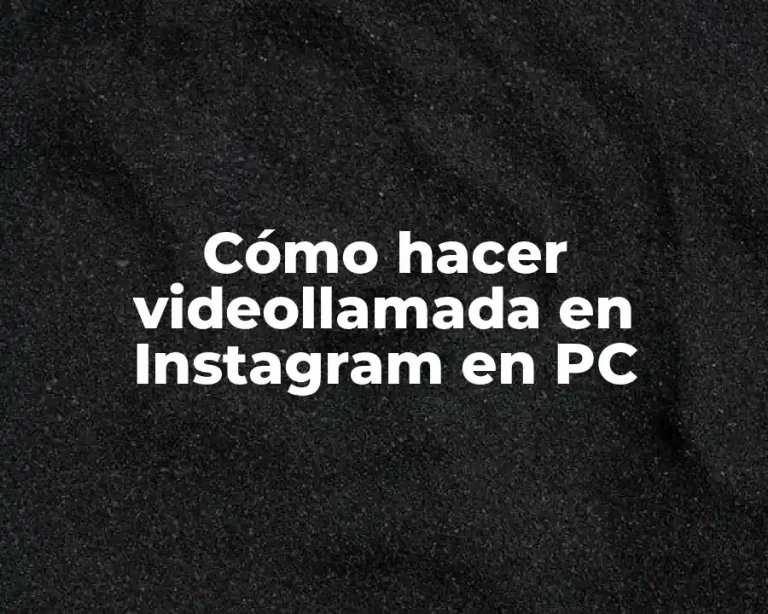 Cómo hacer videollamada en Instagram en PC