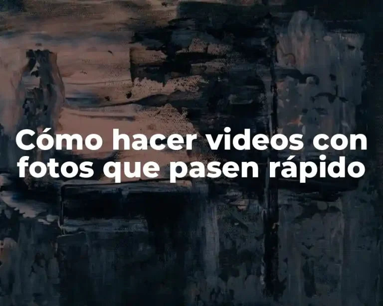 Cómo hacer videos con fotos que pasen rápido