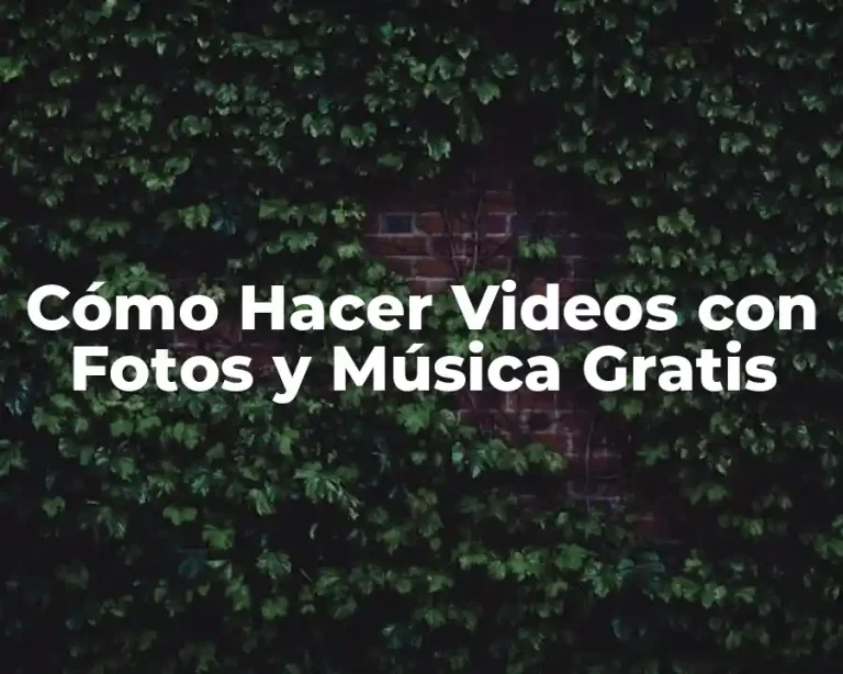 Cómo Hacer Videos con Fotos y Música Gratis