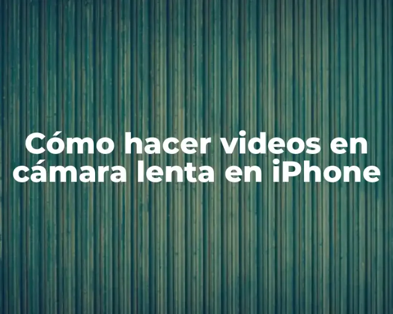 Cómo hacer videos en cámara lenta en iPhone