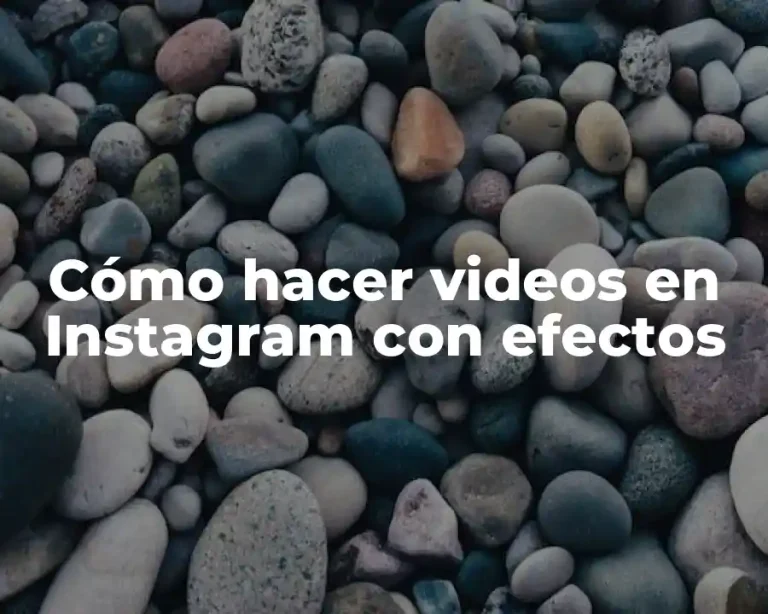 Cómo hacer videos en Instagram con efectos