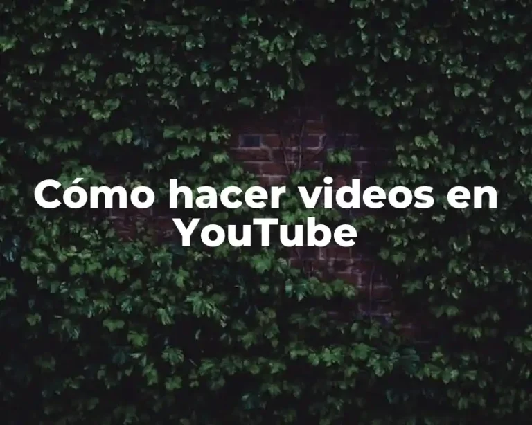 Cómo hacer videos en YouTube