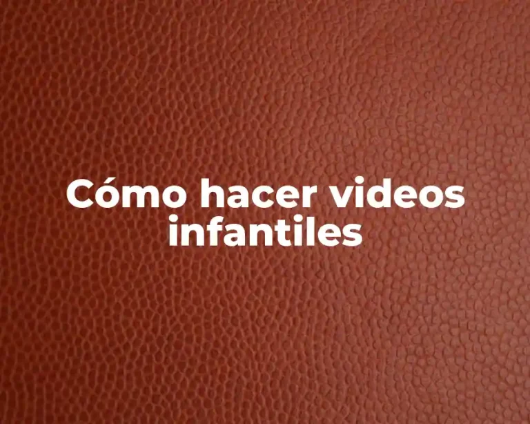 Cómo hacer videos infantiles