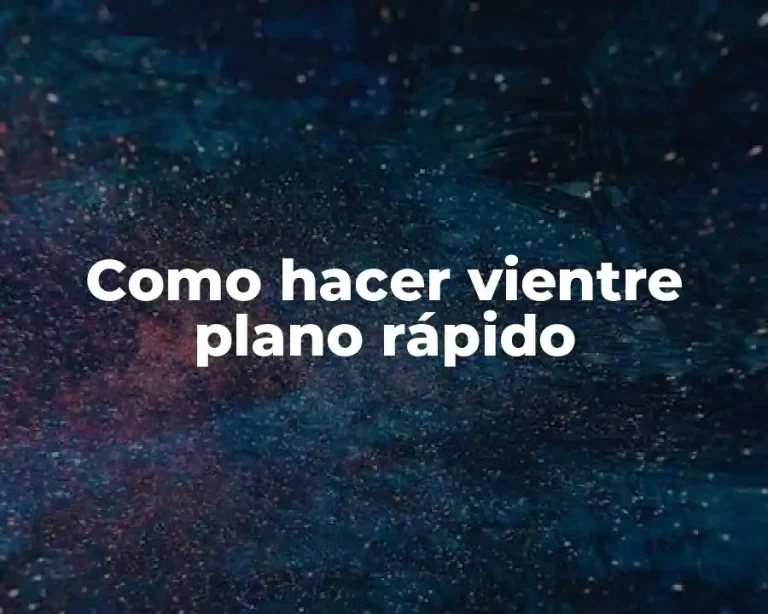 Como hacer vientre plano rápido