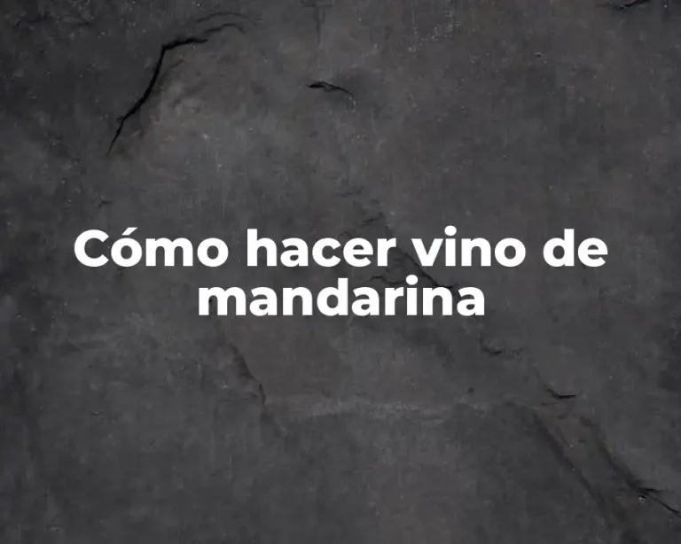 Cómo hacer vino de mandarina