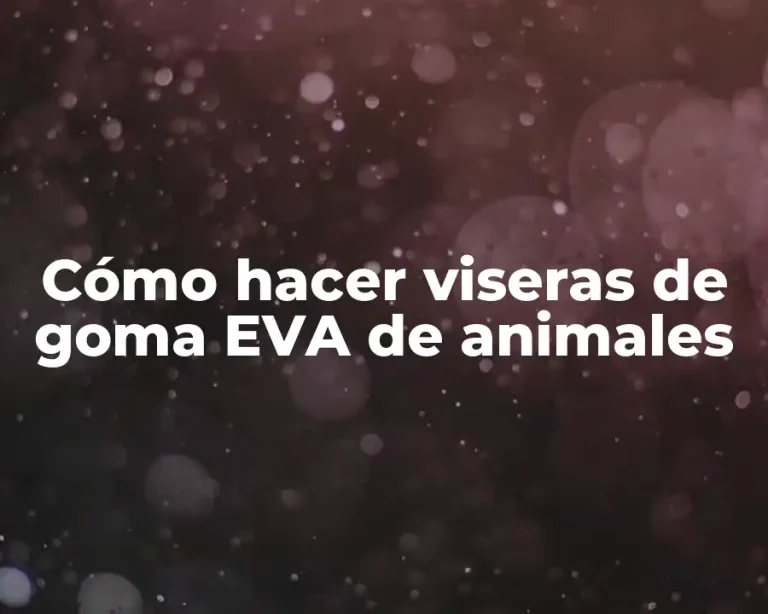 Cómo hacer viseras de goma EVA de animales
