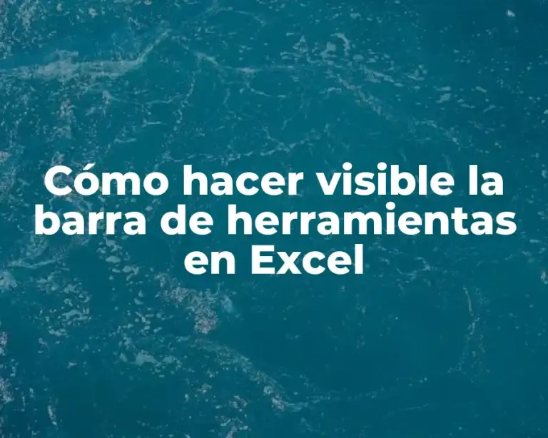 Cómo hacer visible la barra de herramientas en Excel