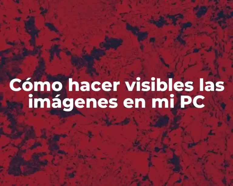 Cómo hacer visibles las imágenes en mi PC