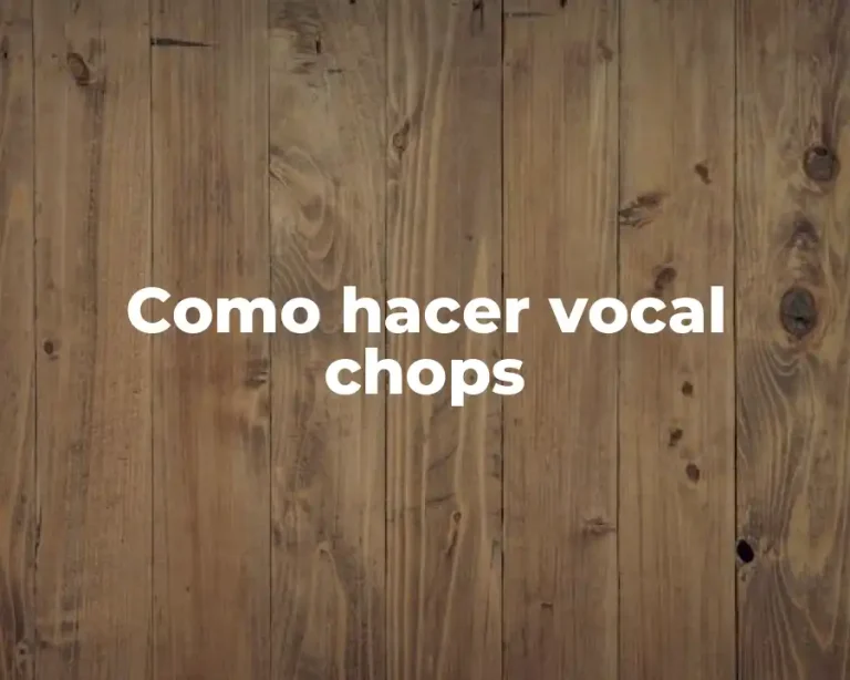 Como hacer vocal chops