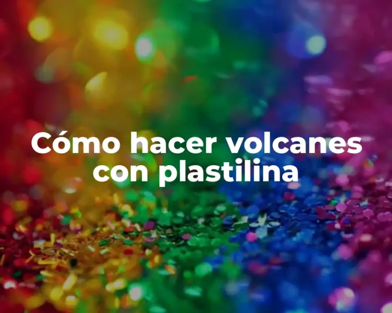 Cómo hacer volcanes con plastilina