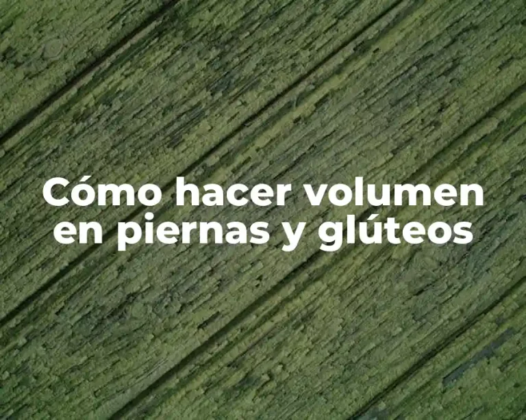 Cómo hacer volumen en piernas y glúteos