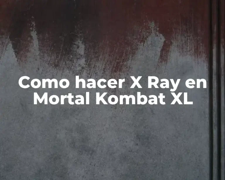 Como hacer X Ray en Mortal Kombat XL