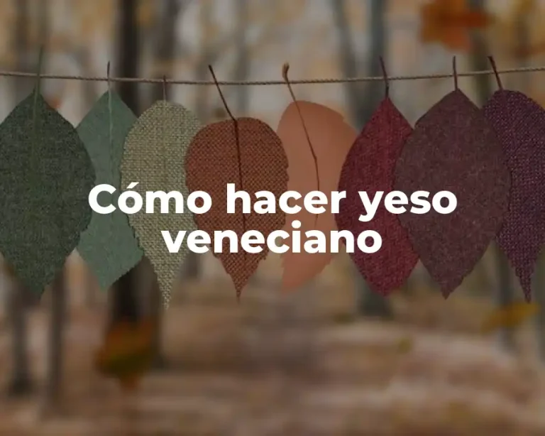 Cómo hacer yeso veneciano