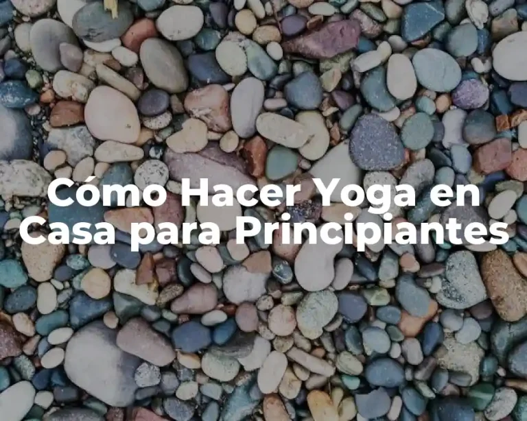 Cómo Hacer Yoga en Casa para Principiantes