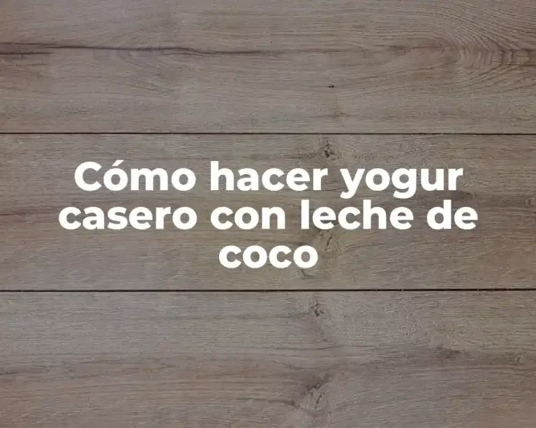 Cómo hacer yogur casero con leche de coco