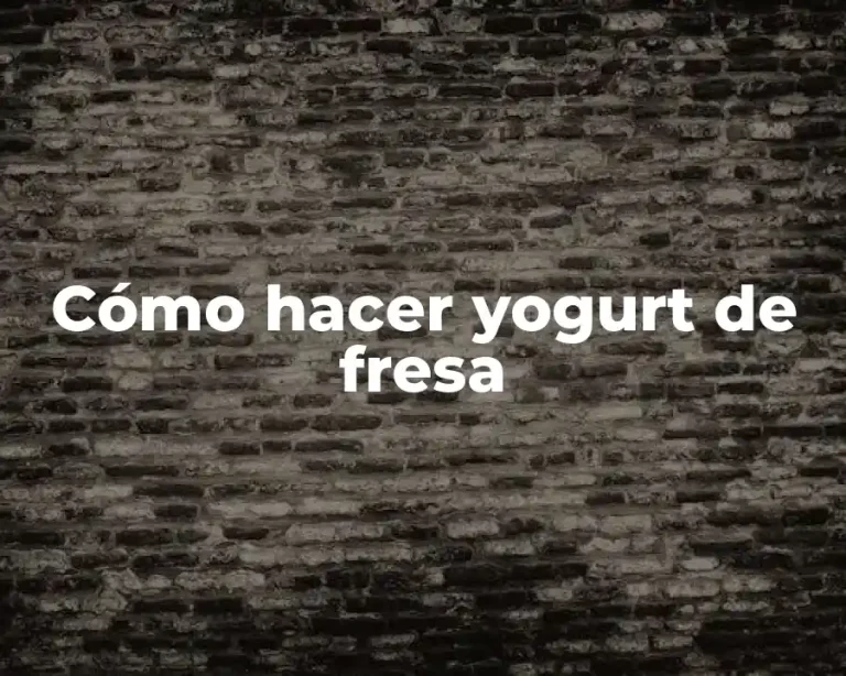 Cómo hacer yogurt de fresa