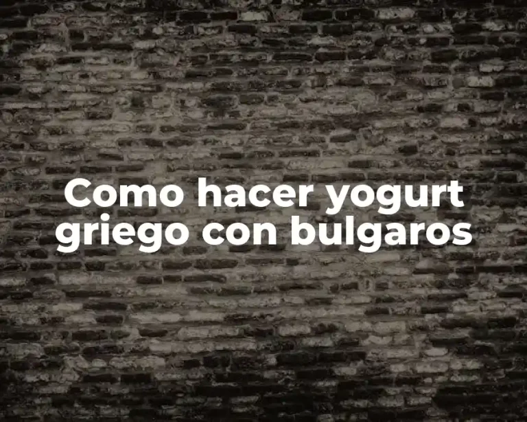 Como hacer yogurt griego con bulgaros