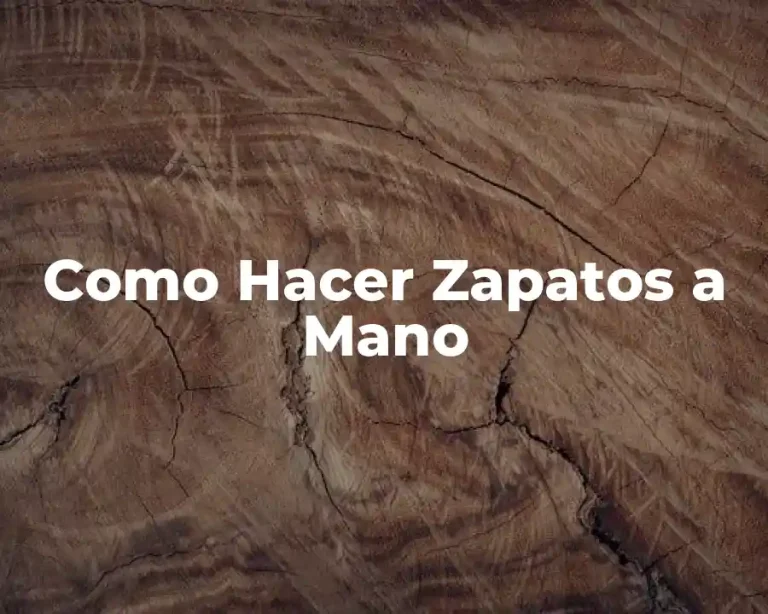 Como Hacer Zapatos a Mano