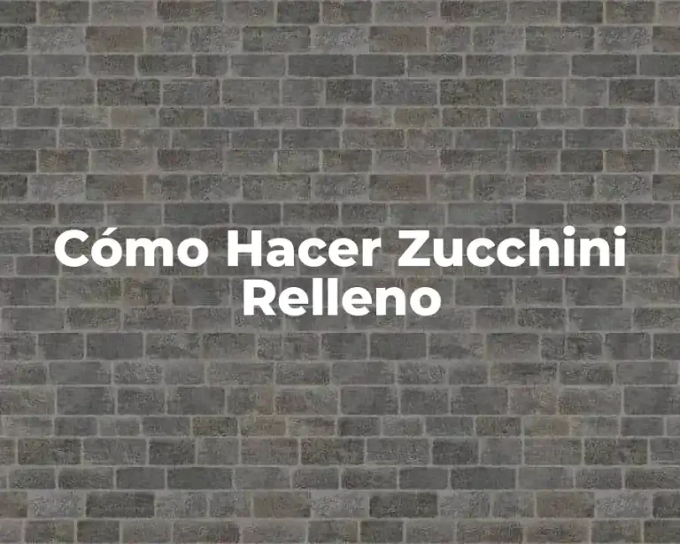 Cómo Hacer Zucchini Relleno