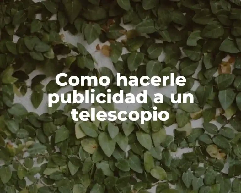 Como hacerle publicidad a un telescopio