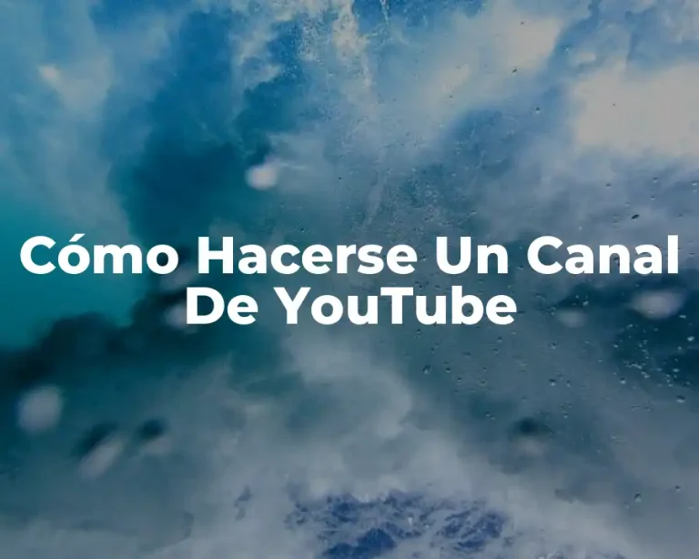 Cómo Hacerse Un Canal De YouTube