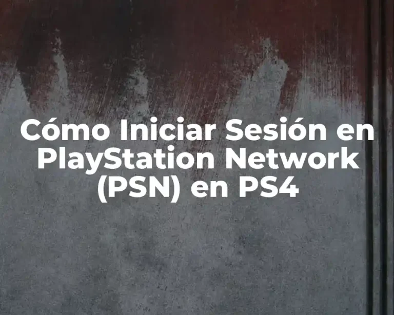 Cómo Iniciar Sesión en PlayStation Network (PSN) en PS4
