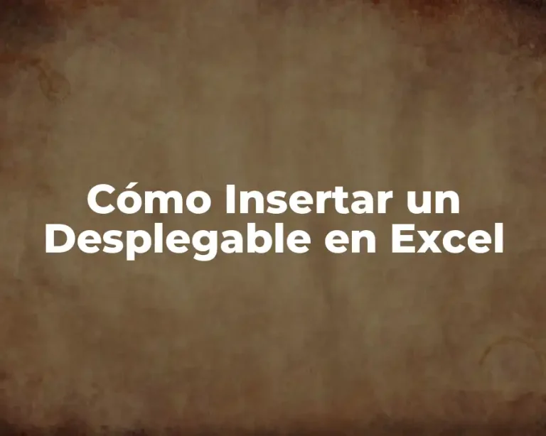 Cómo Insertar un Desplegable en Excel