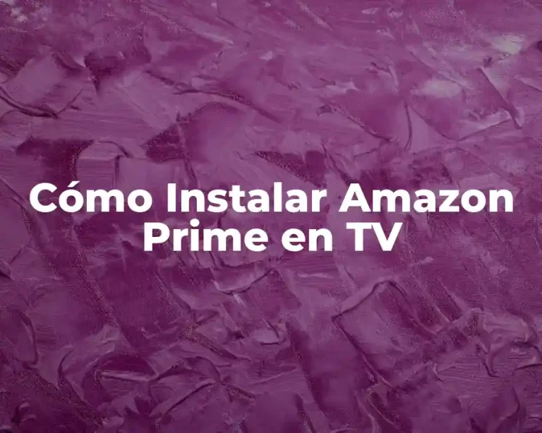 Cómo Instalar Amazon Prime en TV
