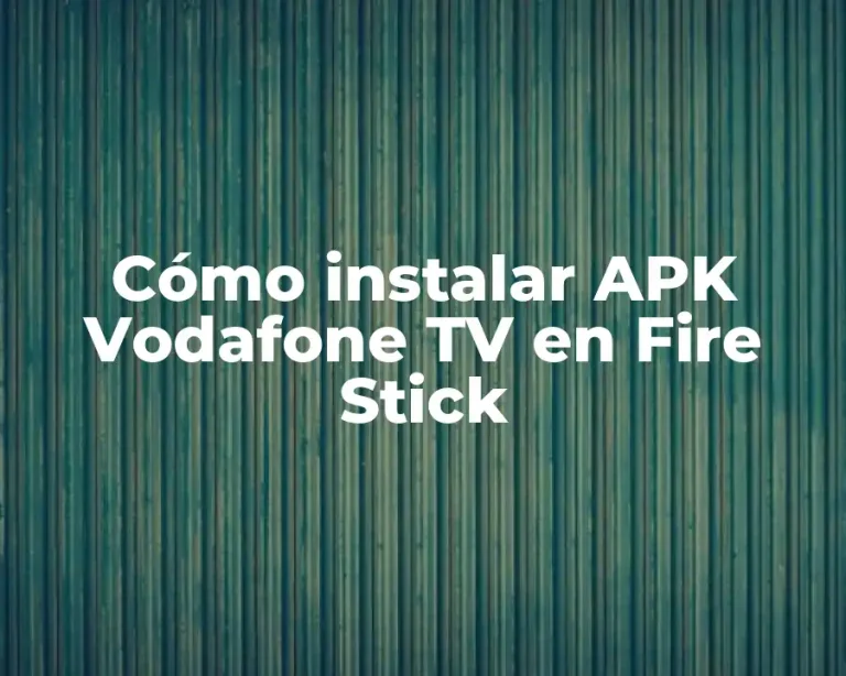Cómo instalar APK Vodafone TV en Fire Stick