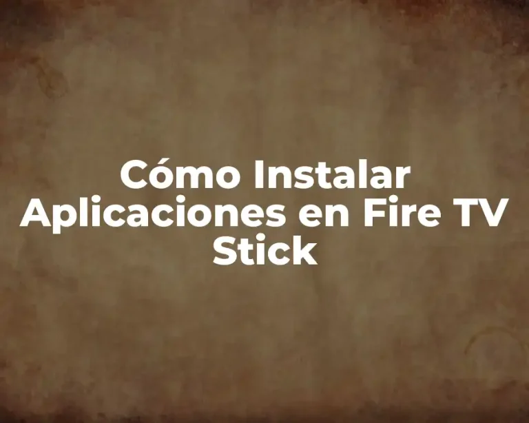 Cómo Instalar Aplicaciones en Fire TV Stick