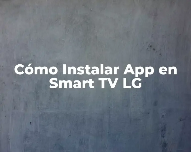 Cómo Instalar App en Smart TV LG