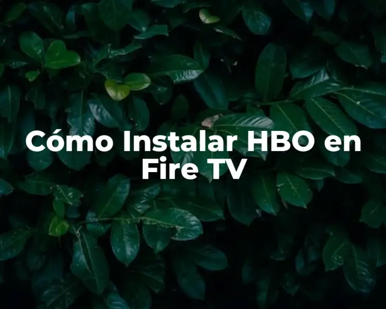 Cómo Instalar HBO en Fire TV