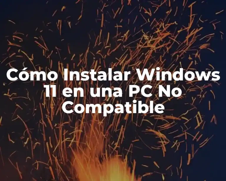Cómo Instalar Windows 11 en una PC No Compatible