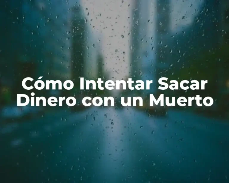 Cómo Intentar Sacar Dinero con un Muerto