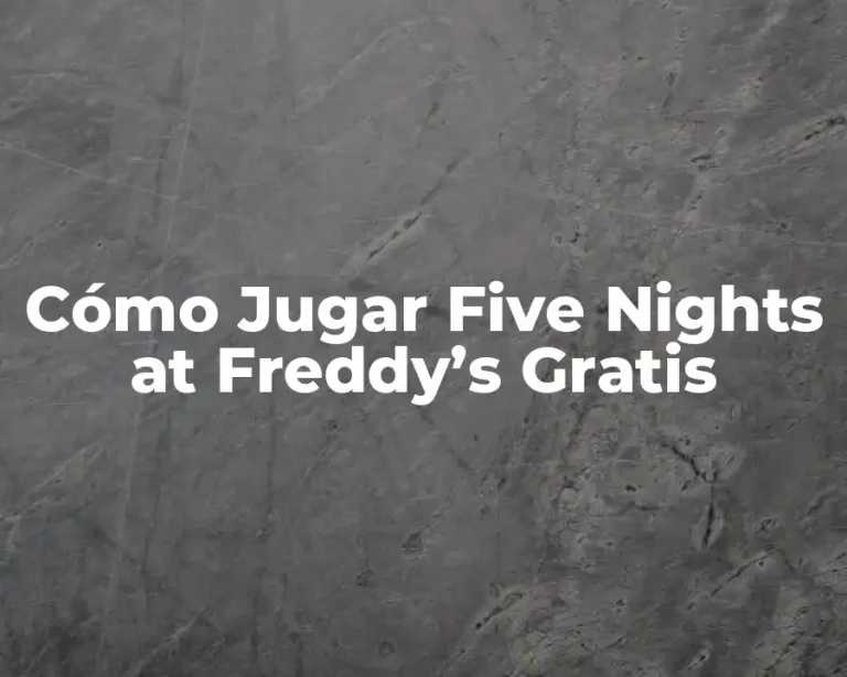 Cómo Jugar Five Nights at Freddy’s Gratis