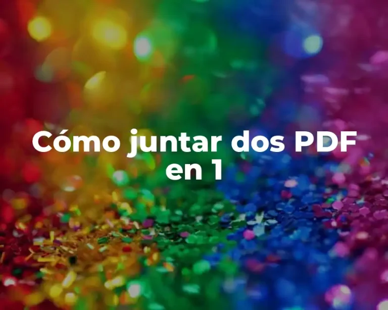 Cómo juntar dos PDF en 1