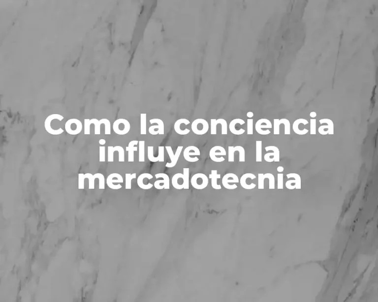 Como la conciencia influye en la mercadotecnia