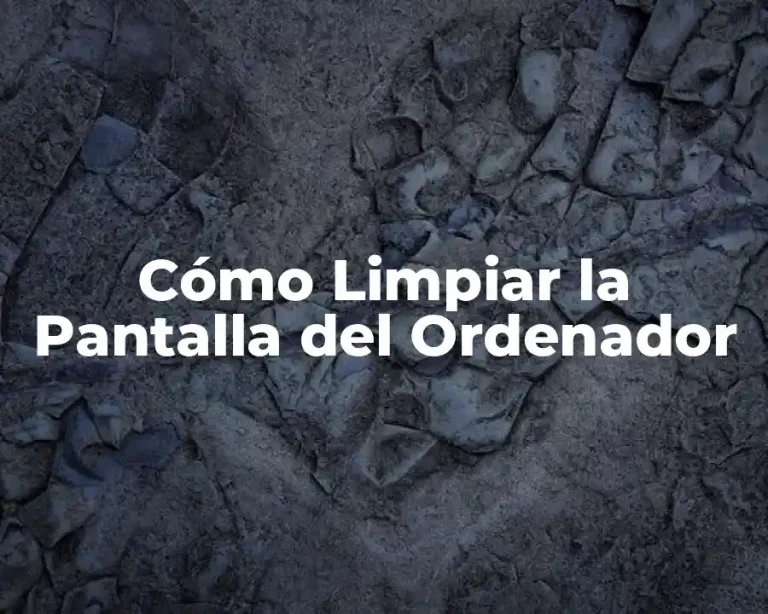 Cómo Limpiar la Pantalla del Ordenador