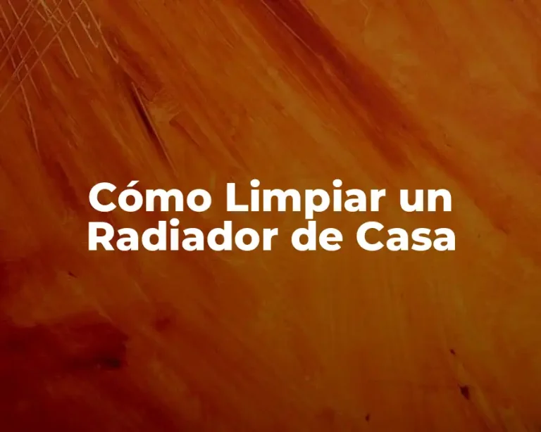 Cómo Limpiar un Radiador de Casa