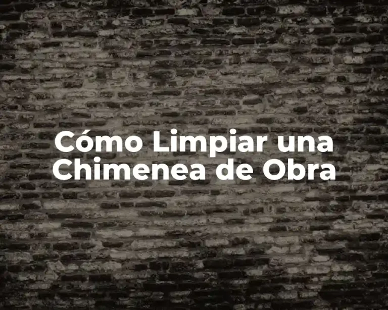 Cómo Limpiar una Chimenea de Obra