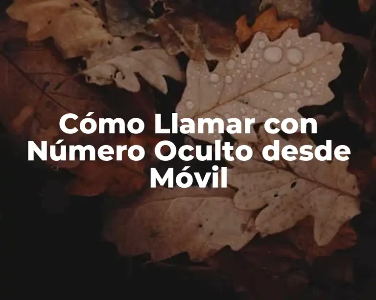 Cómo Llamar con Número Oculto desde Móvil