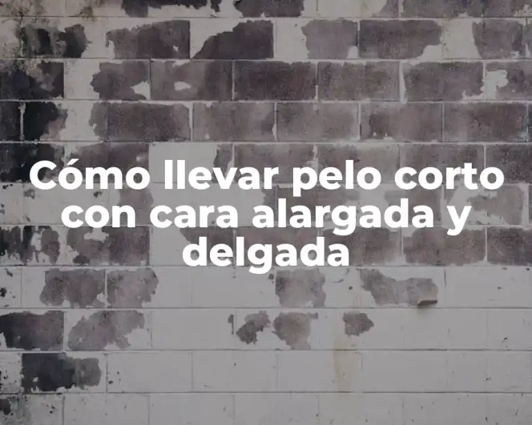 Cómo llevar pelo corto con cara alargada y delgada